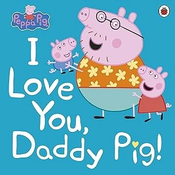 I Love You, Daddy Pig